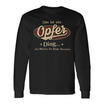 Das Ist Ein Opfer Ding Das Würdest Du Nicht Verstehen Opfer Name Langarmshirts - Geschenkecke