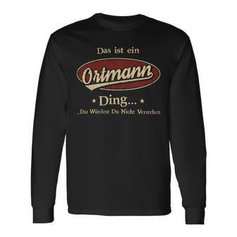 Das Ist Ein Ortmann Ding Das Würdest Du Nicht Verstehen Ortmann Name Langarmshirts - Geschenkecke