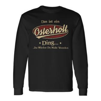 Das Ist Ein Osterholt Ding Das Würdest Du Nicht Verstehen Osterholt Name Langarmshirts - Geschenkecke