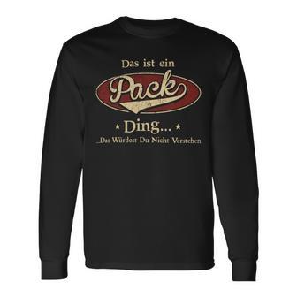 Das Ist Ein Pack Ding Das Würdest Du Nicht Verstehen Pack Name Langarmshirts - Geschenkecke