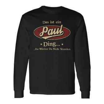 Das Ist Ein Paul Ding Das Würdest Du Nicht Verstehen Paul Name Langarmshirts - Geschenkecke