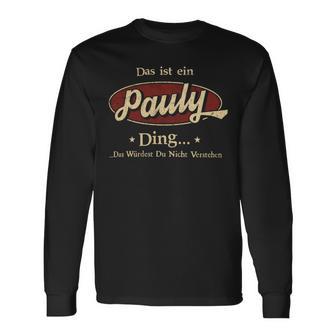 Das Ist Ein Pauly Ding Das Würdest Du Nicht Verstehen Pauly Name Langarmshirts - Geschenkecke