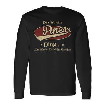 Das Ist Ein Pines Ding Das Würdest Du Nicht Verstehen Pines Name Langarmshirts - Geschenkecke