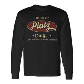 Das Ist Ein Platz Ding Das Würdest Du Nicht Verstehen Platz Name Langarmshirts - Geschenkecke