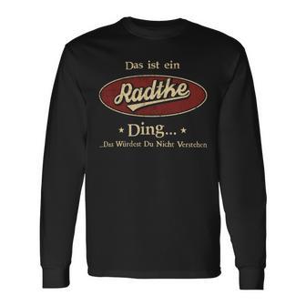 Das Ist Ein Radtke Ding Das Würdest Du Nicht Verstehen Radtke Name Langarmshirts - Geschenkecke