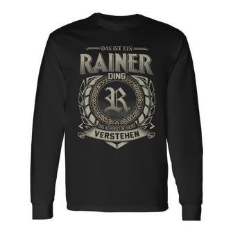 Das Ist Ein Rainer Ding Rainer Name Langarmshirts - Geschenkecke