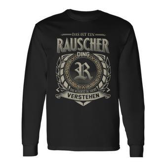 Das Ist Ein Rauscher Ding Rauscher Name Langarmshirts - Geschenkecke