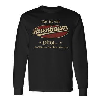 Das Ist Ein Rosenbaum Ding Das Würdest Du Nicht Verstehen Rosenbaum Name Langarmshirts - Geschenkecke