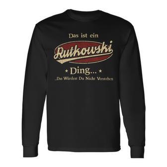 Das Ist Ein Rutkowski Ding Das Würdest Du Nicht Verstehen Rutkowski Name Langarmshirts - Geschenkecke