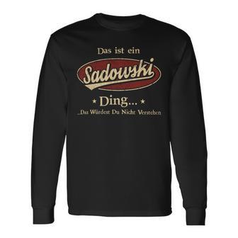 Das Ist Ein Sadowski Ding Das Würdest Du Nicht Verstehen Sadowski Name Langarmshirts - Geschenkecke