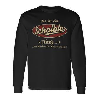 Das Ist Ein Schaible Ding Das Würdest Du Nicht Verstehen Schaible Name Langarmshirts - Geschenkecke