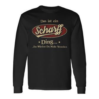 Das Ist Ein Scharff Ding Das Würdest Du Nicht Verstehen Scharff Name Langarmshirts - Geschenkecke