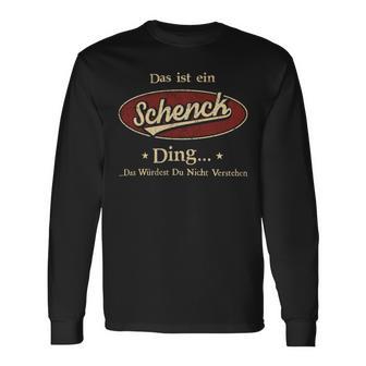 Das Ist Ein Schenck Ding Das Würdest Du Nicht Verstehen Schenck Name Langarmshirts - Geschenkecke