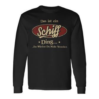 Das Ist Ein Schiff Ding Das Würdest Du Nicht Verstehen Schiff Name Langarmshirts - Geschenkecke