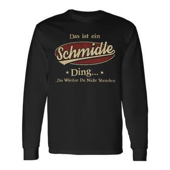 Das Ist Ein Schmidle Ding Das Würdest Du Nicht Verstehen Schmidle Name Langarmshirts - Geschenkecke