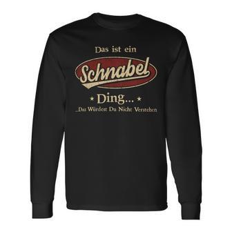 Das Ist Ein Schnabel Ding Das Würdest Du Nicht Verstehen Schnabel Name Langarmshirts - Geschenkecke