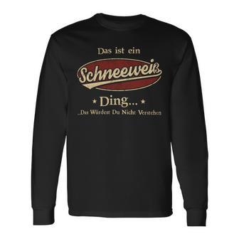 Das Ist Ein Schneeweiss Ding Das Würdest Du Nicht Verstehen Schneeweiss Name Langarmshirts - Geschenkecke