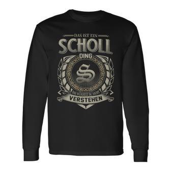 Das Ist Ein Scholl Ding Scholl Name Langarmshirts - Geschenkecke