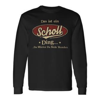 Das Ist Ein Scholl Ding Das Würdest Du Nicht Verstehen Scholl Name Langarmshirts - Geschenkecke