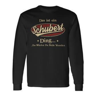 Das Ist Ein Schubert Ding Das Würdest Du Nicht Verstehen Schubert Name Langarmshirts - Geschenkecke