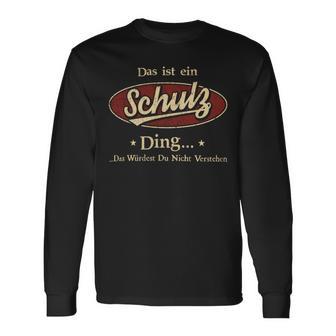 Das Ist Ein Schulz Ding Das Würdest Du Nicht Verstehen Schulz Name Langarmshirts - Geschenkecke