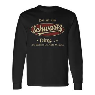 Das Ist Ein Schwartz Ding Das Würdest Du Nicht Verstehen Schwartz Name Langarmshirts - Geschenkecke