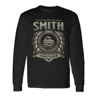 Das Ist Ein Smith Ding Das Würdest Du Nicht Verstehen Smith Name Langarmshirts - Geschenkecke