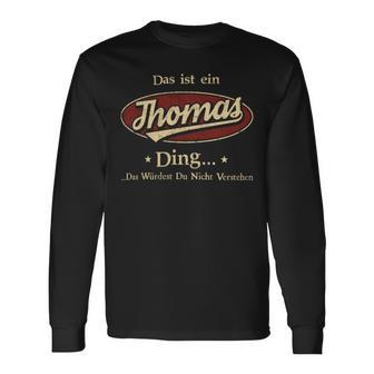 Das Ist Ein Thomas Ding Das Würdest Du Nicht Verstehen Thomas Name Langarmshirts - Geschenkecke