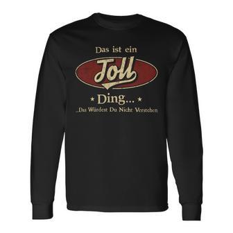 Das Ist Ein Toll Ding Das Würdest Du Nicht Verstehen Toll Name Langarmshirts - Geschenkecke