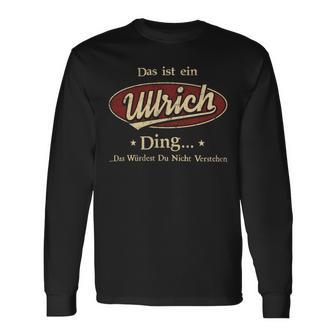 Das Ist Ein Ullrich Ding Das Würdest Du Nicht Verstehen Ullrich Name Langarmshirts - Geschenkecke