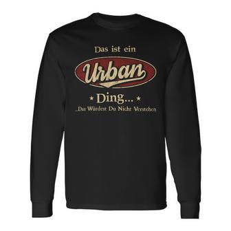 Das Ist Ein Urban Ding Das Würdest Du Nicht Verstehen Urban Name Langarmshirts - Geschenkecke