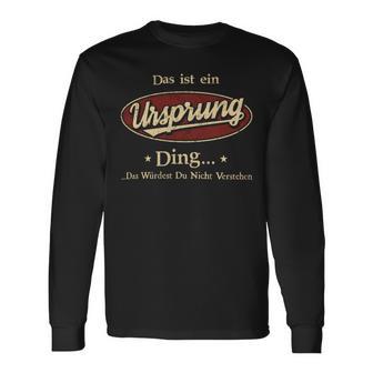 Das Ist Ein Ursprung Ding Das Würdest Du Nicht Verstehen Ursprung Name Langarmshirts - Geschenkecke