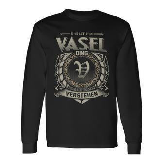 Das Ist Ein Vasel Ding Vasel Name Langarmshirts - Geschenkecke