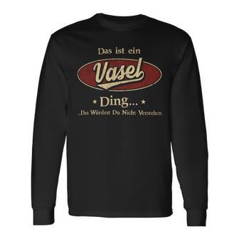 Das Ist Ein Vasel Ding Das Würdest Du Nicht Verstehen Vasel Name Langarmshirts - Geschenkecke