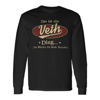 Das Ist Ein Veth Ding Das Würdest Du Nicht Verstehen Veth Name Langarmshirts - Geschenkecke