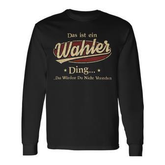 Das Ist Ein Wahler Ding Das Würdest Du Nicht Verstehen Wahler Name Langarmshirts - Geschenkecke