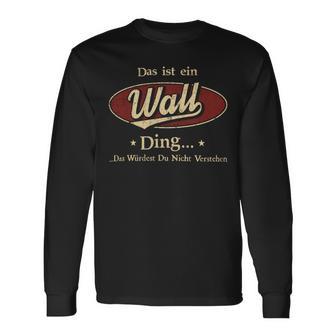 Das Ist Ein Wall Ding Das Würdest Du Nicht Verstehen Wall Name Langarmshirts - Geschenkecke