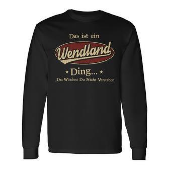 Das Ist Ein Wendland Ding Das Würdest Du Nicht Verstehen Wendland Name Langarmshirts - Geschenkecke