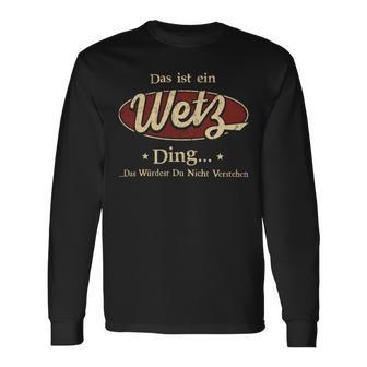 Das Ist Ein Wetz Ding Das Würdest Du Nicht Verstehen Wetz Name Langarmshirts - Geschenkecke