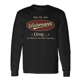 Das Ist Ein Wichmann Ding Das Würdest Du Nicht Verstehen Wichmann Name Langarmshirts - Geschenkecke