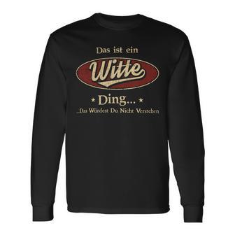 Das Ist Ein Witte Ding Das Würdest Du Nicht Verstehen Witte Name Langarmshirts - Geschenkecke