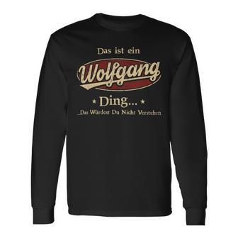 Das Ist Ein Wolfgang Ding Das Würdest Du Nicht Verstehen Wolfgang Name Langarmshirts - Geschenkecke