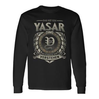 Das Ist Ein Yasar Ding Yasar Name Langarmshirts - Geschenkecke