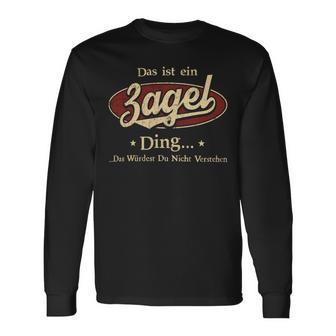 Das Ist Ein Zagel Ding Das Würdest Du Nicht Verstehen Zagel Name Langarmshirts - Geschenkecke