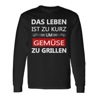 Das Leben Ist Zu Kurz Um Gemüsezu Grill Life Is Too Langarmshirts - Geschenkecke