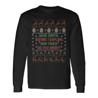 Dear Santa Before I Explain How Much Do You Know Langarmshirts - Geschenkecke