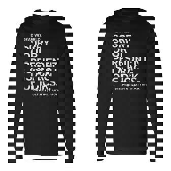 Dear World Sorry Our President Is A Bag Of Dicks Meme Long Sleeve T-Shirt - Monsterry