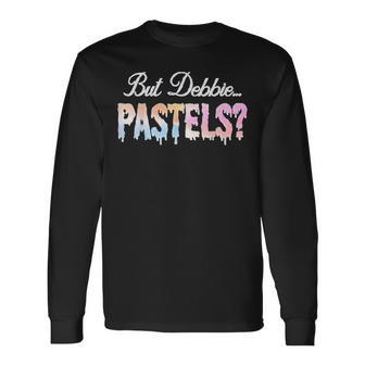 But Debbie Pastels Long Sleeve T-Shirt - Thegiftio UK