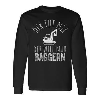 Der Tut Nix Der Will Nur Baggern Bagger Langarmshirts - Geschenkecke