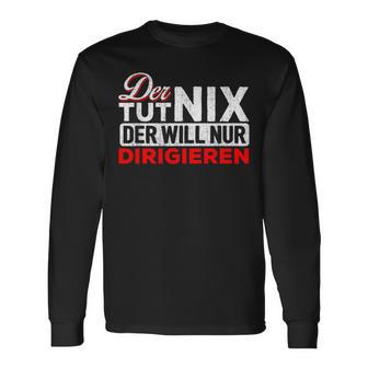 With Der Tut Nix Der Will Nur Conductor Motif Langarmshirts - Geschenkecke